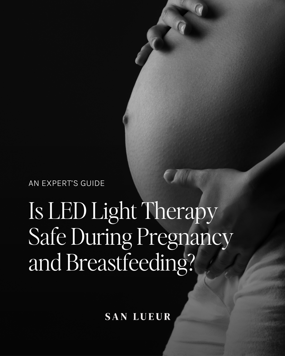 Is LED Light Therapy Safe During Pregnancy and Breastfeeding? An Expert’s Guide